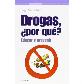 Drogas, ¿por qué?: Educar y prevenir