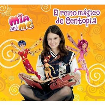 El Reino Mágico De Centopia. Mia And Me