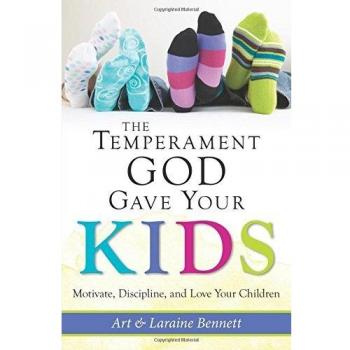 The Temperament God Gave Your Kids: Motivate, Discipline and Love Your Children