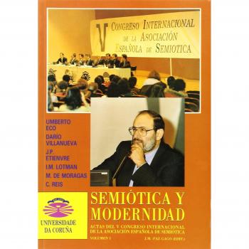 Semiótica y modernidad. Actas del V Congreso Internacional de la Asociación Española de Semiótica: Semiótica y modernidad, vol. I: 1
