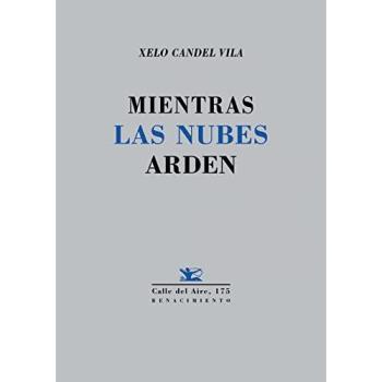 Mientras Las Nubes Arden - Candel Vila, Xelo