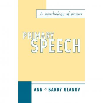 Primary Speech: A Psychology of Prayer - Paperback Edition by Ann Belford Ulanov