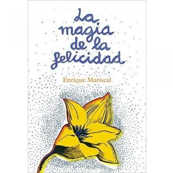 La magia de la felicidad - Enrique Mariscal