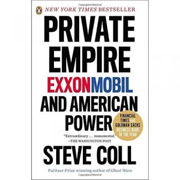 Private Empire: ExxonMobil and American Power - A Comprehensive Analysis of Corporate Influence and Energy Politics