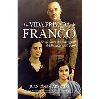 La vida privada de Franco: Confesiones del monaguillo del Palacio de El Pardo
