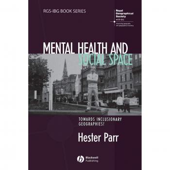 Mental Health and Social Space: Towards Inclusionary Geographies: 13