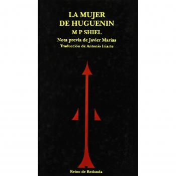 La mujer de Huguenin: Cuentos fantásticos - M.p. Shiel