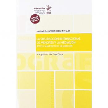 La sustracción internacional de menores y la mediación. Retos y vías prácticas de solución