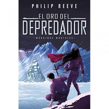 El oro del depredador - Philip Reeve