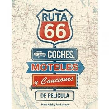 Ruta 66. Coches, moteles y canciones de película
