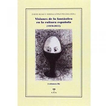 Visiones De Lo Fantástico En La Cultura Española II: