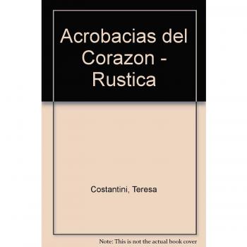 Acrobacias del Corazon - Rustica