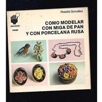 Como modelar con migas de pan y procelana rusa