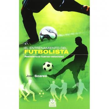 Entrenamiento del futbolista, El. Resistencia-Fuerza-Velocidad