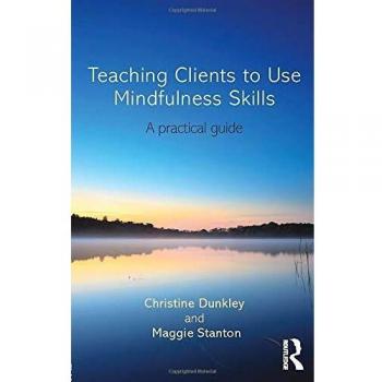 Teaching Clients to Use Mindfulness Skills: A practical guide