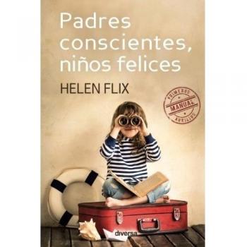 Padres conscientes, niños felices: Manual de primeros auxilios