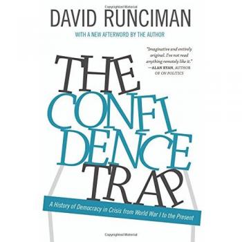 The Confidence Trap: A History of Democracy in Crisis from World War I to the Present: A History of Democracy in Crisis from World War I to the Present - Updated Edition