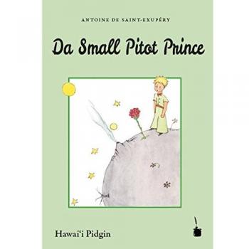 Libro Tapa blanda Da Small Pitot Prince (Hawai'i Pidgin) de Antoine de Saint-Exupéry, ilustrado por Tintenfass