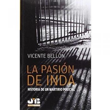 La Pasion De Inda. Historia De Un Martirio Policial