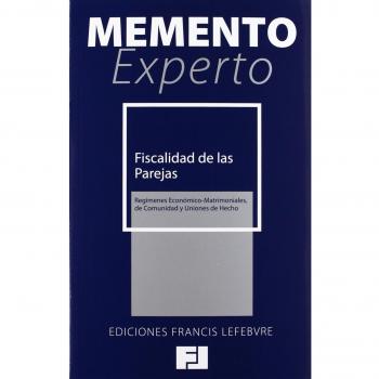 Memento Experto Fiscalidad de las Parejas: Regímenes Economicos-Matrimoniales, de Comunidad y Uniones de Hecho