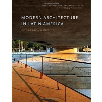 Modern Architecture in Latin America: Art, Technology, and Utopia