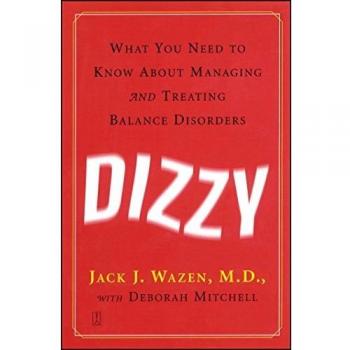 Dizzy: What You Need to Know About Managing and Treating Balance Disorders