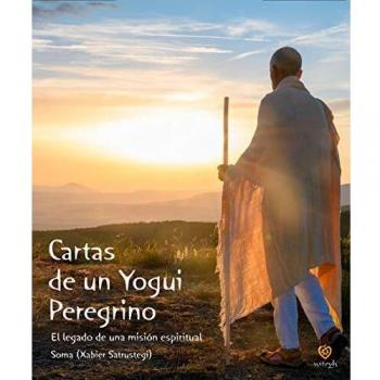 Cartas de un yogui peregrino: EL LEGADO DE UNA MISIÓN ESPIRITUAL