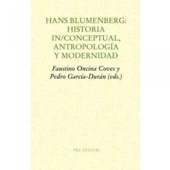 Hans Blumenberg: Historia in/conceptual, antropología y modernidad