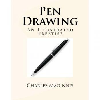 Pen Drawing: An Illustrated Treatise