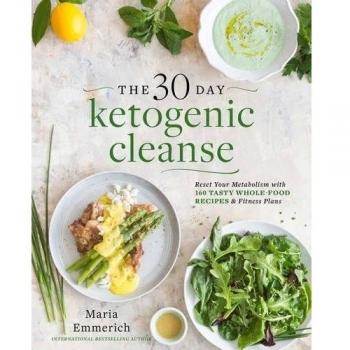 The 30-Day Ketogenic Cleanse: Nutritious Low-Carb, High-Fat Paleo Meals to Heal Your Body
