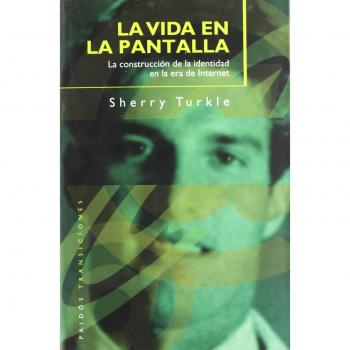 La vida en la pantalla: La construcción de la identidad en la era de Internet