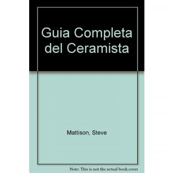 Guia Completa Del Ceramista - Herramientas, Materiales, Y Tecnicas