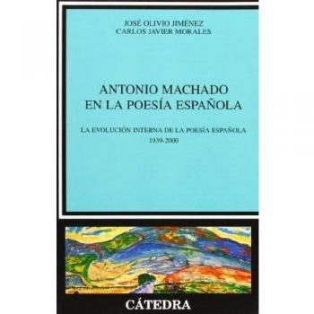 Antonio Machado en la poesía española: La evolución interna de la poesía española, 1939-2000