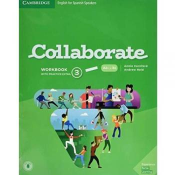 Collaborate English for Spanish Speakers. workbook with Practice Extra and Collaboration Plus. Level 3