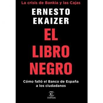 El libro negro: La crisis de Bankia y Las Cajas. Cómo falló el Banco de España a los ciudadanos