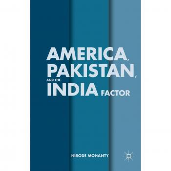 America, Pakistan, and the India Factor