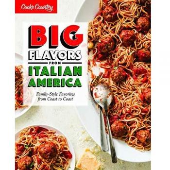 Big Flavors from Italian America: Family-Style Favorites from Coast to Coast
