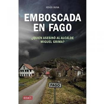 Emboscada en Fago: ¿Quién asesinó al alcalde Miguel Grima?