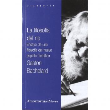 La Filosofía Del No - 2ª Edición: Ensayo de una filosofía del nuevo espíritu científico