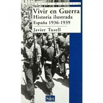 Vivir en guerra: Historia ilustrada de España 1936-1939