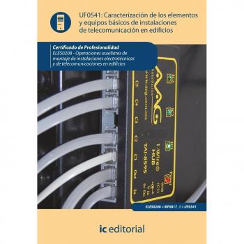 Caracterización de los elementos y equipos básicos de instalaciones de telecomunicación en edificios. eles0208 - op. aux. de mont. de inst. electrotécnicas y de telecomu. en edif.