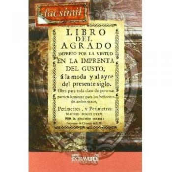 Libro del agrado, á la moda, y al ayre del presente siglo.: Para los señoritos de ambos sexos, petimetres, y petimetras
