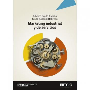 Marketing industrial y de servicios - PRADO ROMÁN, ALBERTO/PASCUAL NEBREDA, LAURA