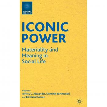 Iconic Power: Materiality and Meaning in Social Life