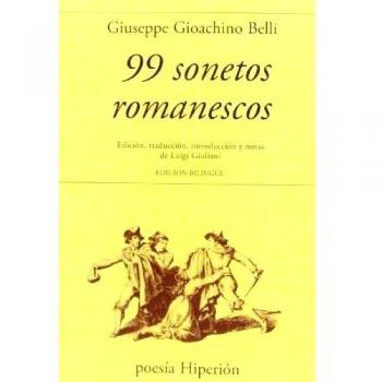 99 sonetos romanescos: Edición, traducción, introducción y notas de Luigi Giuliani