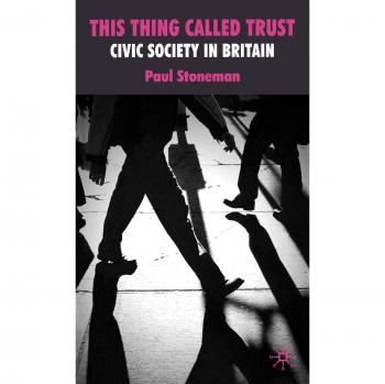 This Thing Called Trust: Civic Society in Britain: 0