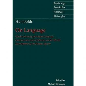 Humboldt: Sobre el Lenguaje 2ª Edición - La Diversidad de la Construcción del Lenguaje Humano y su Influencia en el Desarrollo Mental de la Especie Humana (Textos de Cambridge en la Historia de