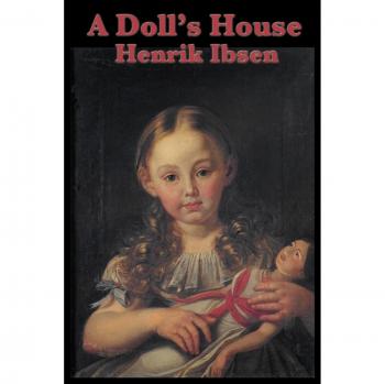 Ibsen's A Doll's House: Classic Play Edition