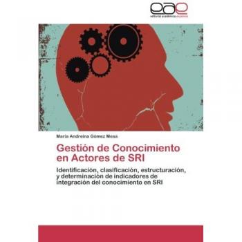 Gestión de Conocimiento en Actores de SRI: Identificación, clasificación, estructuración, y determinación de indicadores de integración del conocimiento en SRI