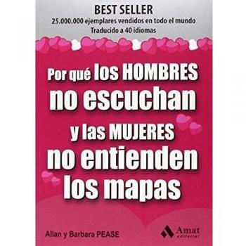 Por qué los hombres no escuchan y las mujeres no entienden los mapas - Pease, Allan/pease, Barbara